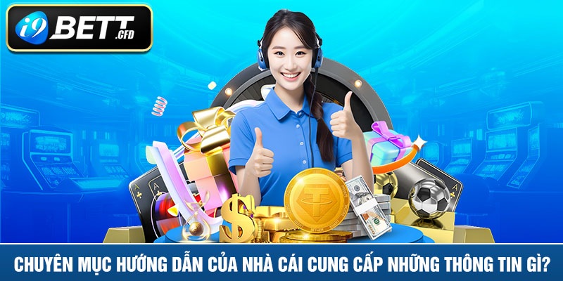 Chuyên mục hướng dẫn của nhà cái cung cấp những thông tin gì?