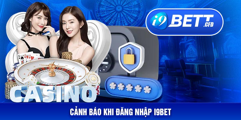 Cảnh báo quan trọng anh em bet thủ cần biết khi đăng nhập