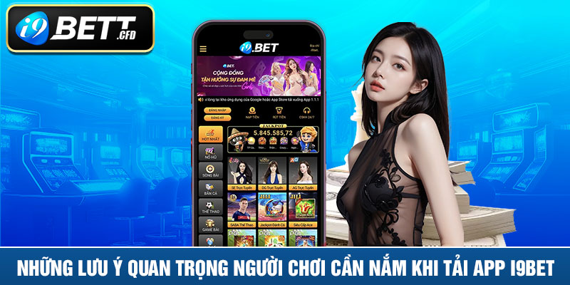 Những lưu ý quan trọng người chơi cần nắm trong quá trình tải app