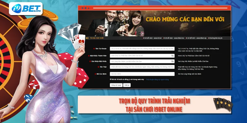 Trọn bộ quy trình trải nghiệm tại sân chơi I9BET Online