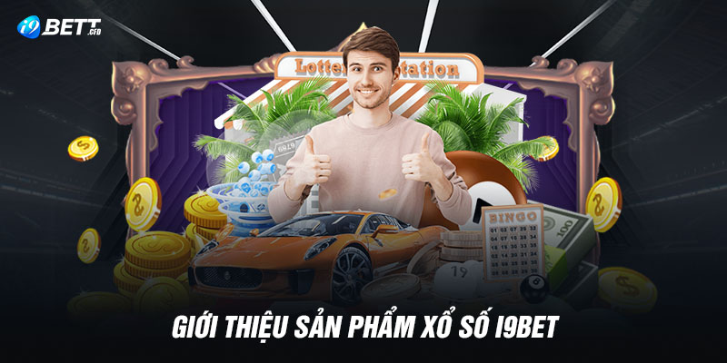 Giới thiệu sản phẩm xổ số I9BET